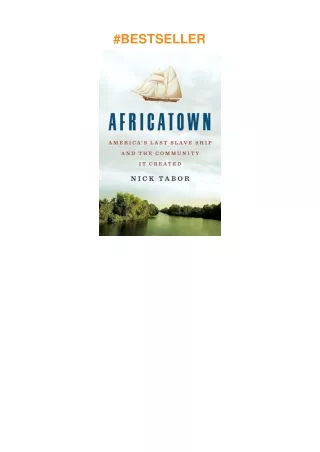 download❤pdf Africatown: America's Last Slave Ship and the Community It Created