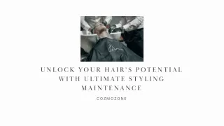 Unlock Your Hair’s Potential with Ultimate Styling Maintenance