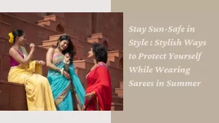 Stay Sun-Safe in Style Stylish Ways to Protect Yourself While Wearing Sarees in Summer