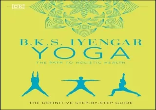 ❤ PDF/READ ⚡/DOWNLOAD  B.K.S. Iyengar Yoga The Path to Holistic H