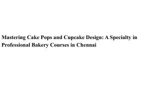 Mastering Cake Pops and Cupcake Design_ A Specialty in Professional Bakery Courses in Chennai