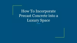 How To Incorporate Precast Concrete into a Luxury Space