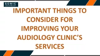 Important Things to Consider for Improving Your Audiology Clinic’s Services