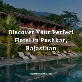Discover Your Perfect Hotel in Pushkar, Rajasthan