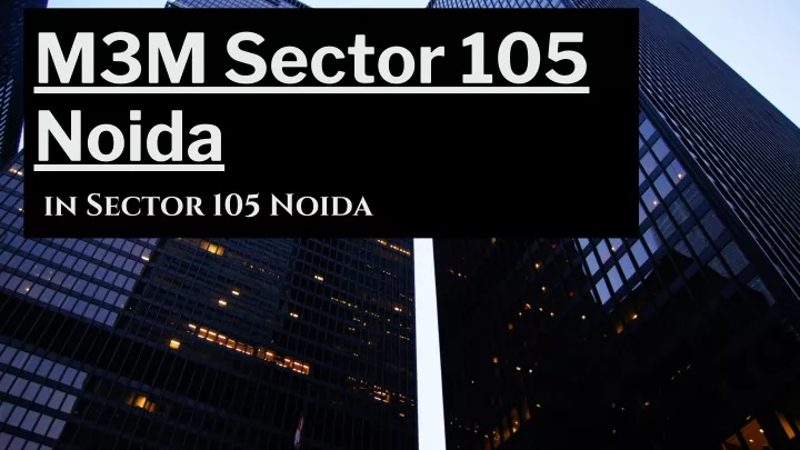 m3m sector 105 noida in sector 105 noida