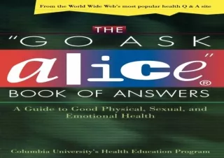 ❤ PDF/READ ⚡  The 'Go Ask Alice'  of Answers: A Guide to Good Phy