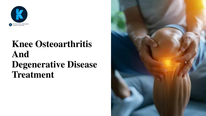 knee osteoarthritis and degenerative disease treatment