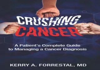 [PDF READ ONLINE]  Crushing Cancer A Patient’s Complete Guide to