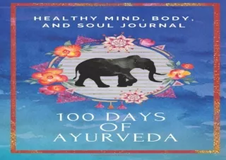 [PDF READ ONLINE] 100 Days of Ayurveda: Ayurveda Guided JournalDi