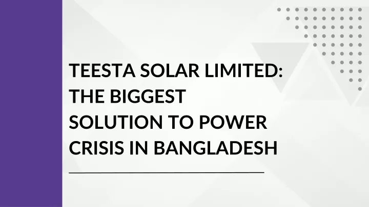 teesta solar limited the biggest solution