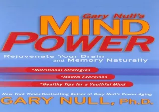❤ PDF/READ ⚡  Gary Null's Mind Power: Rejuvenate Your Brain and M