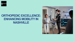 Orthopedic Excellence: Enhancing Mobility in Nashville
