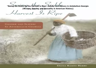 $PDF$/READ/DOWNLOAD️❤️ 'Swing the Sickle for the Harvest is Ripe': Gender and Slavery in A