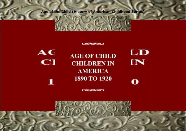 age of the child history of american childhood