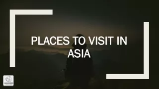 Places to visit in Asia.