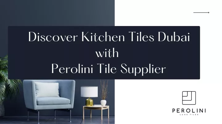 discover kitchen tiles dubai with perolini tile