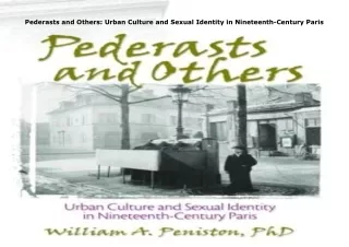 PDF✔️Download❤️ Pederasts and Others: Urban Culture and Sexual Identity in Nineteenth-Cent