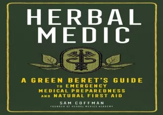 ❤ PDF/READ ⚡/DOWNLOAD  Herbal Medic: A Green Beret's Guide to Eme