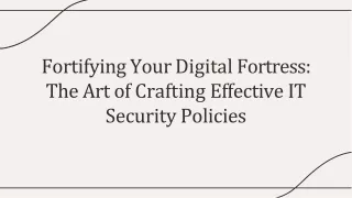 Fortifying Your Digital Fortress The Art of Crafting Effective IT Security Policies