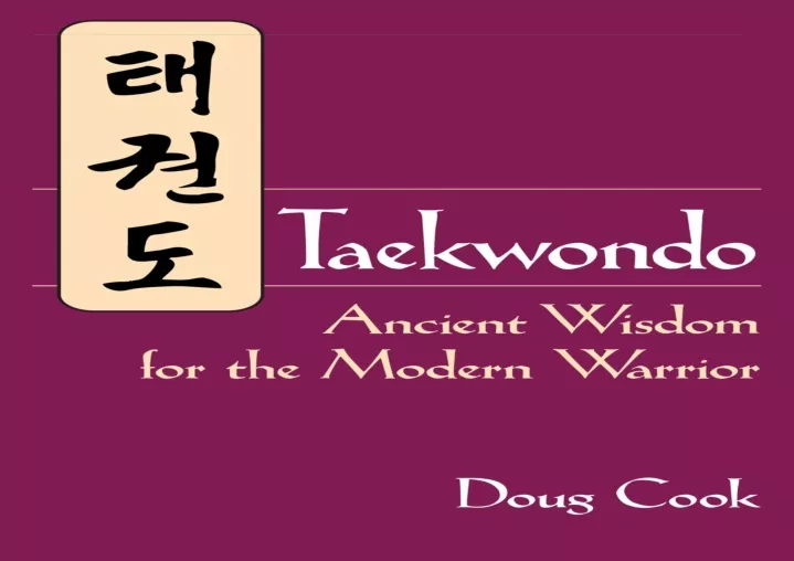 PPT - ⭐ DOWNLOAD/PDF ⚡ Taekwondo: Ancient Wisdom for the Modern Warrior ...