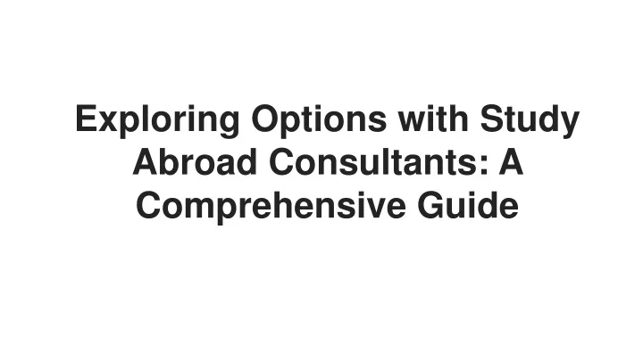exploring options with study abroad consultants