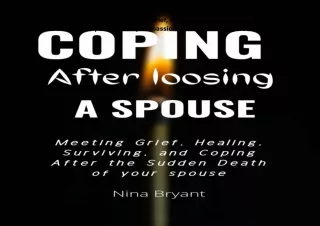 get✔️[PDF] Download⚡️ Coping After Loosing A Spouse: Meeting Grief, Healing, Surviving, an