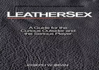 book❤️[READ]✔️ LEATHERSEX: A Guide for the Curious Outsider and the Serious Player
