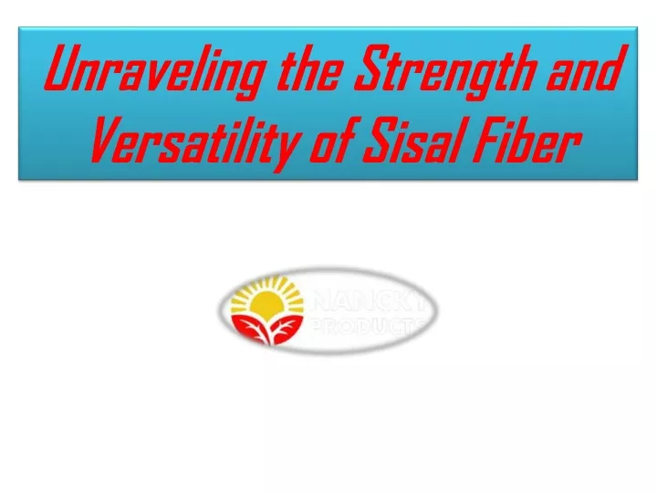 unraveling the strength and versatility of sisal