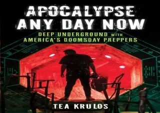 ⚡️PDF/READ❤️ Apocalypse Any Day Now: Deep Underground with America's Doomsday Preppers