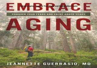 Pdf⚡️(read✔️online) Embrace Aging: Conquer Your Fears and Enjoy Added Years