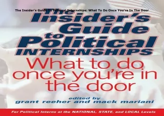 Download⚡️(PDF)❤️ The Insider's Guide To Political Internships: What To Do Once You're In