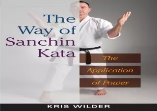 [PDF READ ONLINE] The Way of Sanchin Kata: The Application of Pow