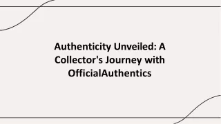 Authenticity Unveiled: A Collector's Journey with OfficialAuthentics