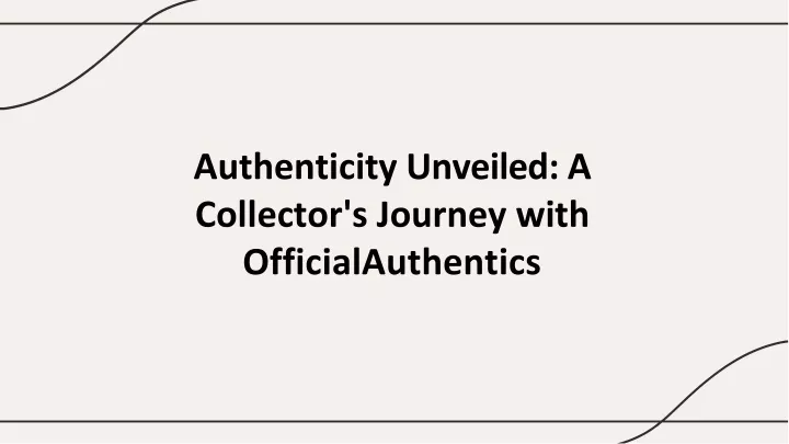 authenticity unveiled a collector s journey with officialauthentics