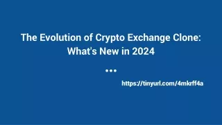 the evolution of crypto exchange clone what s new in 2024