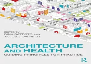 [PDF READ ONLINE] Architecture and Health: Guiding Principles for