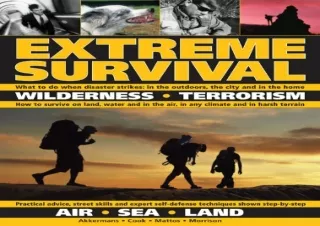 [PDF READ ONLINE]  Extreme Survival: Wilderness * Terrorism * Air