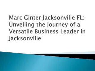 Marc Ginter Jacksonville FL: Unveiling the Journey of a Versatile Business Leade