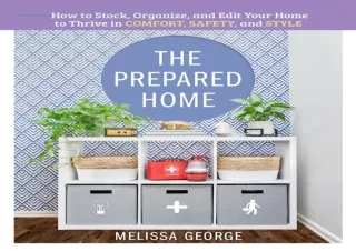 ❤ PDF/READ ⚡  The Prepared Home: How to Stock, Organize, and Edit