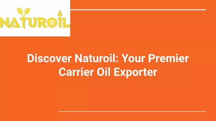 discover naturoil your premier carrier