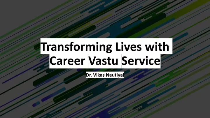 transforming lives with career vastu service
