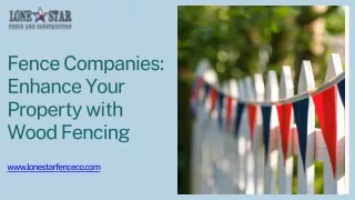 Fence Companies: Enhance Your Property with Wood Fencing