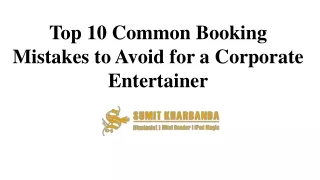 top 10 common booking mistakes to avoid for a corporate entertainer