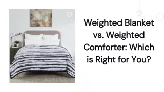 Weighted Blanket vs. Weighted Comforter Which is Right for You
