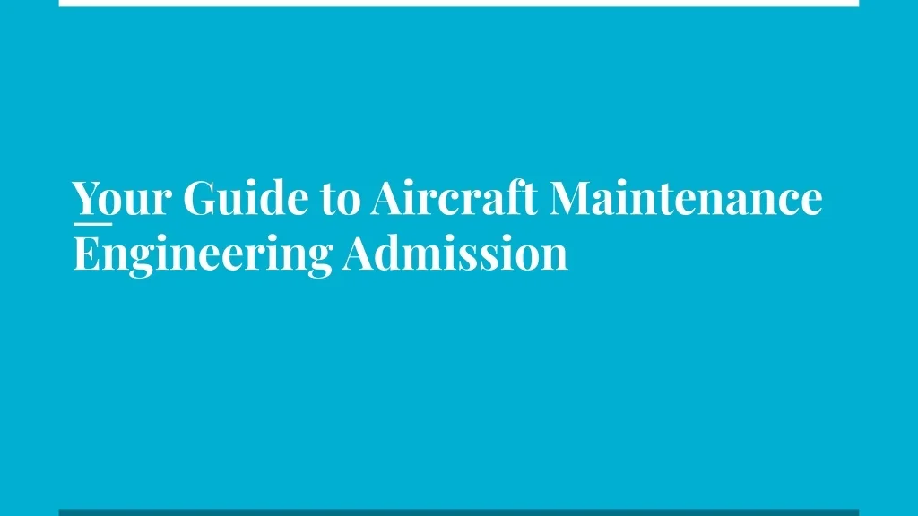 PPT - Your Guide to Aircraft Maintenance Engineering Admission ...