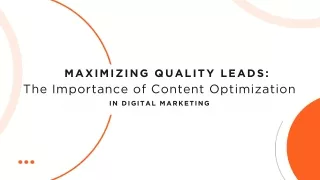 Maximizing Quality Leads: The Importance of Content Optimization in Digital Mark
