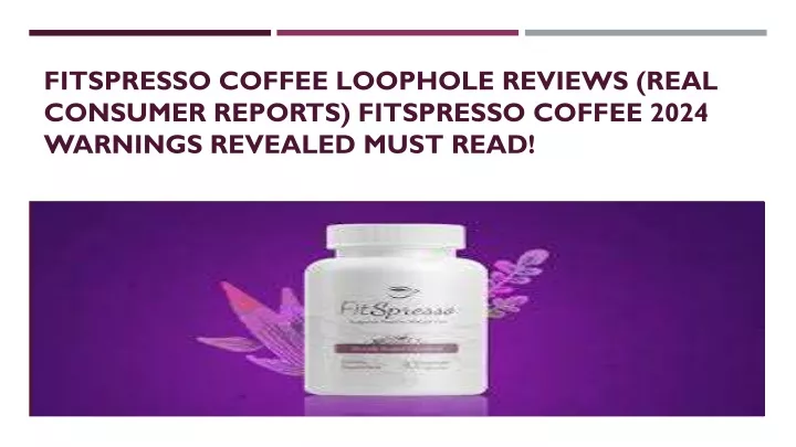 fitspresso coffee loophole reviews real consumer
