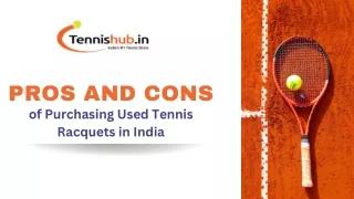 The Pros and Cons of Purchasing Used Tennis Racquets in India