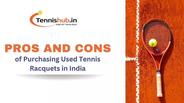 pros and cons of purchasing used tennis racquets