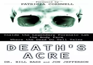 PDF/READ  Death's Acre: Inside the Legendary Forensic Lab the Body Farm Where th